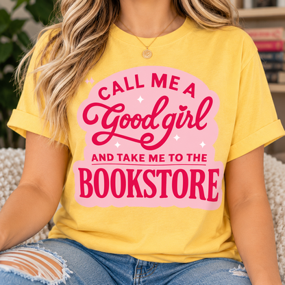 Bookish Graphic T-Shirts- Call Me Good Girl | Cute Tees for Book Lovers & Romance Readers