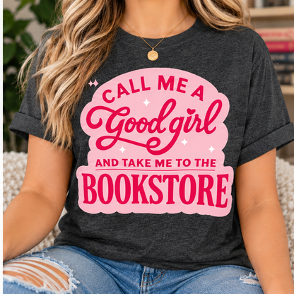 Bookish Graphic T-Shirts- Call Me Good Girl | Cute Tees for Book Lovers & Romance Readers